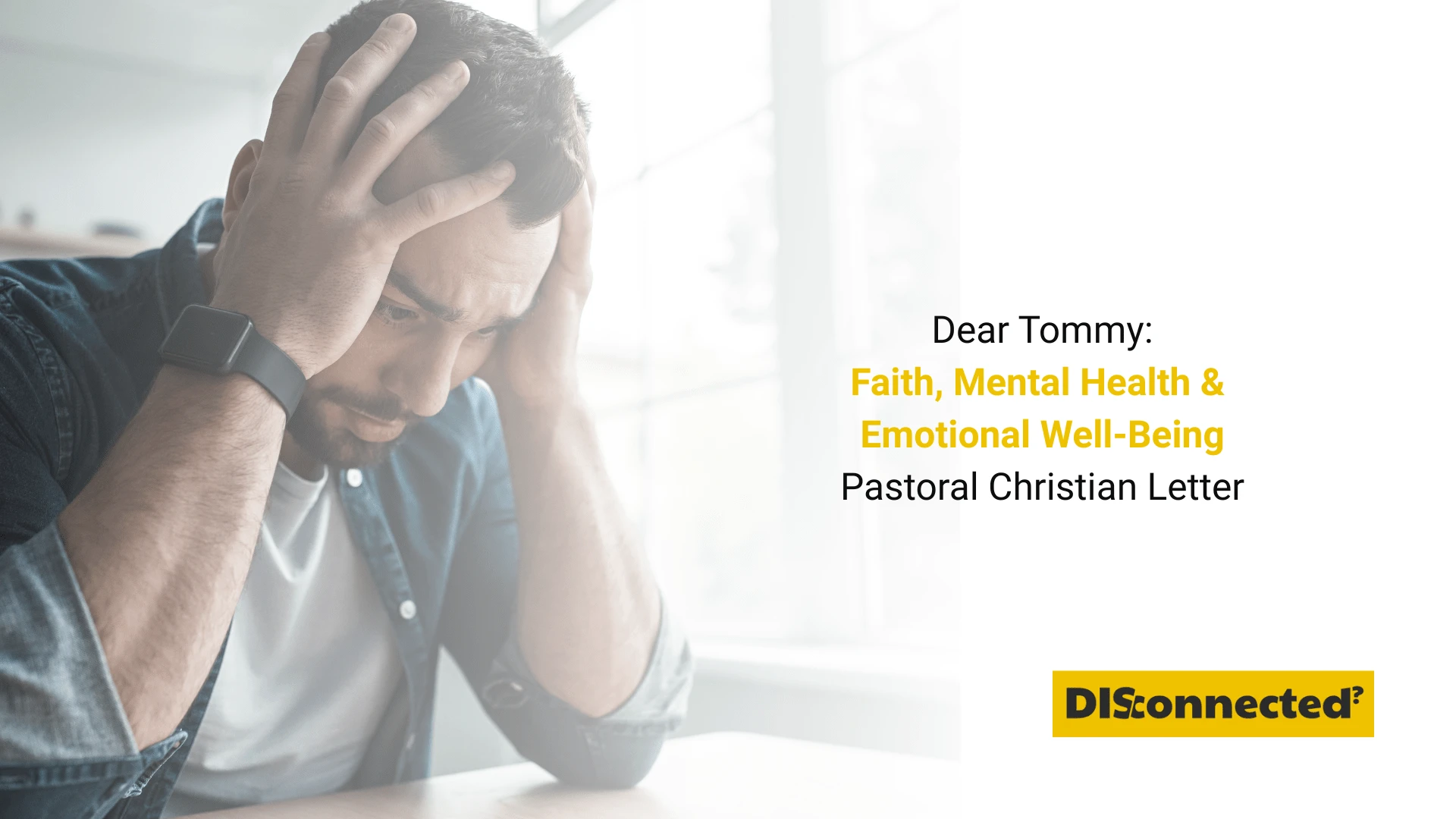 Dear Tommy: Faith, Mental Health & Emotional Well-Being Pastoral Christian LetterC4L Connect4Life